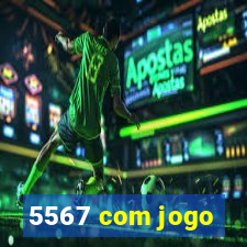 5567 com jogo